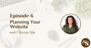 Episode 6: Planning Your Website