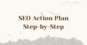 SEO Action Plan Step-by-Step