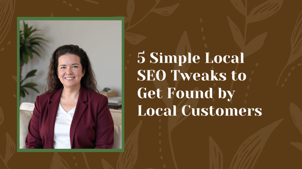 5 Simple Local SEO Tweaks to Get Found by Local Customers