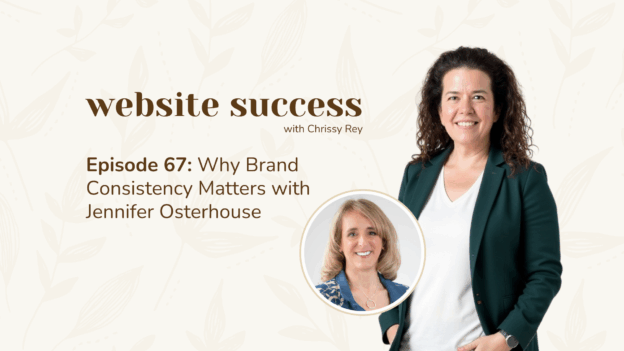 Episode 67: Why Brand Consistency Matters with Jennifer Osterhouse