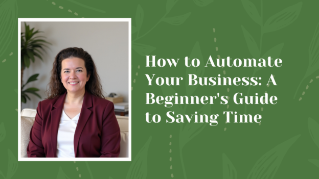 How to Automate Your Business: A Beginner's Guide to Saving Time