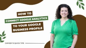 How to Connect Google Analytics to Your Google Business Profile